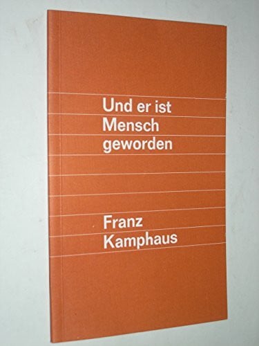 Und er ist Mensch geworden.