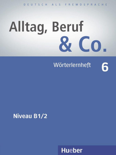 Alltag, Beruf & Co. 6. Wörterlernheft