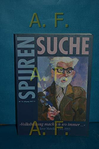 Spurensuche. Volksbildung mach ich wo immer. Viktor Matejka 1901-1993