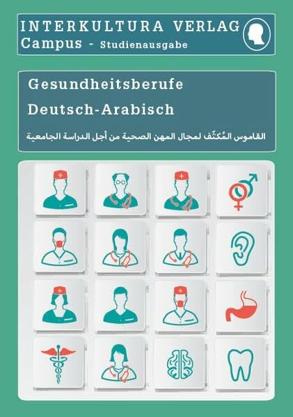 Interkultura Studienwörterbuch für Gesundheitsberufe: Deutsch-Arabisch (Deutsch-Persisch Dari Studienwörterbuch für Studium) Interkultura Studienwörterbuch für Gesundheitsberufe: Deutsch-Arabisch (Deutsch-Persisch Dari Studienwörterbuch für Studium)