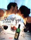 Iß und trink und liebe. Ein Kochbuch