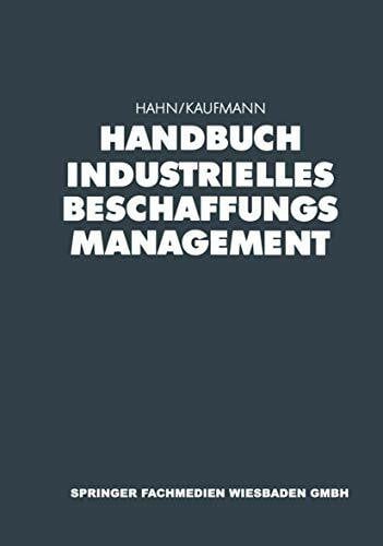 Handbuch Industrielles Beschaffungsmanagement: Internationale Konzepte - Innovative Instrumente - Aktuelle Praxisbeispiele