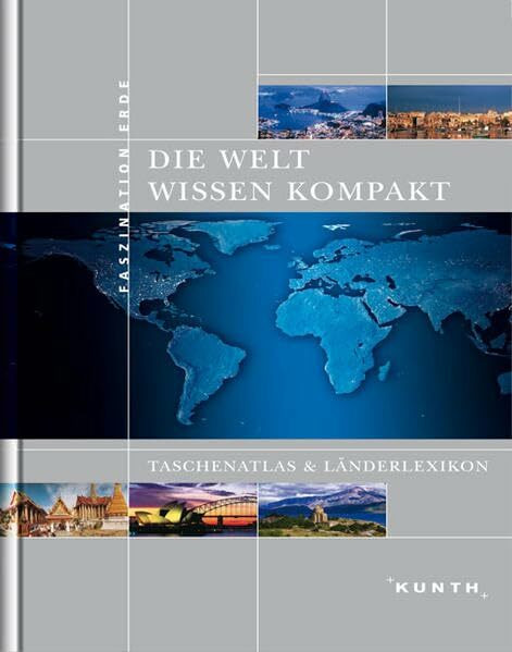 Die Welt - Wissen kompakt: Weltatlas und Länderlexikon (KUNTH Taschenatlanten)