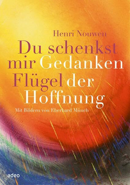 Du schenkst mir Flügel: Gedanken der Hoffnung.