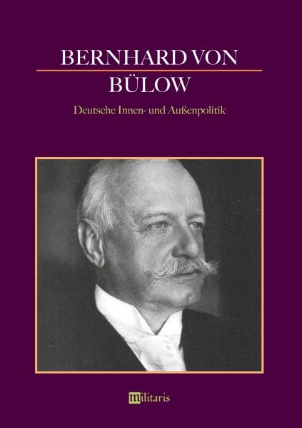 Bernhard von Bülow - Deutsche Innen- und Außenpolitik