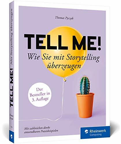 Tell me!: Wie Sie mit Storytelling überzeugen. Mit vielen Praxisbeispielen. Für alle, die erfolgreich sein wollen in Beruf, PR und Marketing Tell me!: Wie Sie mit Storytelling überzeugen. Mit vielen Praxisbeispielen. Für alle, die erfolgreich sein wollen in Beruf, PR und Marketing