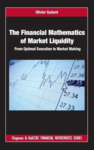 The Financial Mathematics of Market Liquidity: From Optimal Execution to Market Making (Chapman and Hall/CRC Financial Mathematics)