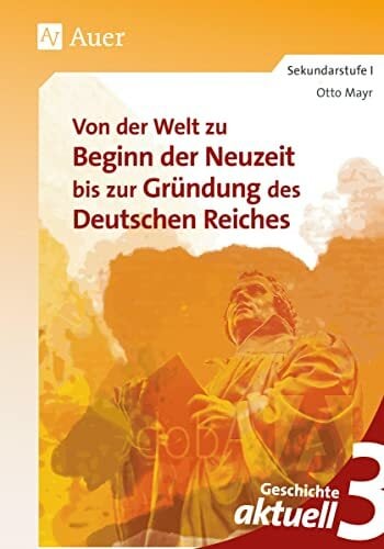 Geschichte aktuell, Band 3: Von der Welt zu Beginn der Neuzeit bis zur Gründung des Deutschen Reiches (7. bis 9. Klasse) Geschichte aktuell, Band 3: Von der Welt zu Beginn der Neuzeit bis zur Gründung des Deutschen Reiches (7. bis 9. Klasse)