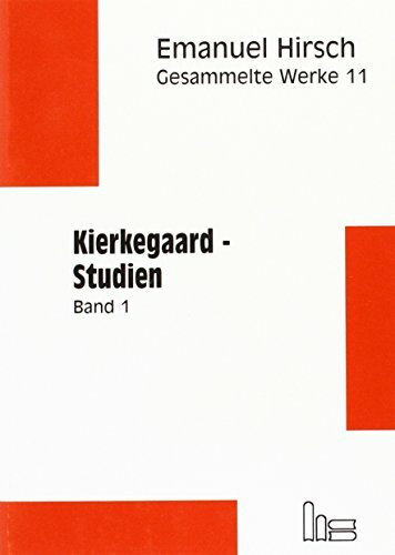 Emanuel Hirsch - Gesammelte Werke / Kierkegaard-Studien, Band 1 + 2: (vollständiger Text der Originalausgabe, neu gesetzt in Antiqua)