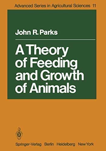 A Theory of Feeding and Growth of Animals (Advanced Series in Agricultural Sciences, 11, Band 11)