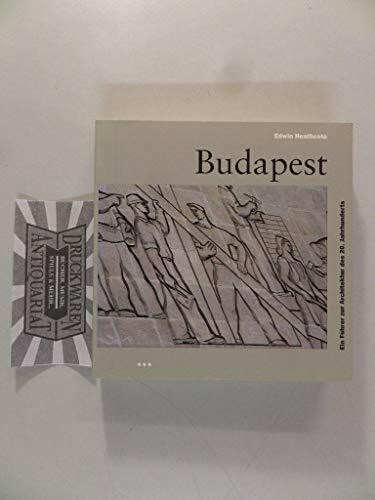 Budapest. Ein Führer zur Architektur des 20. Jahrhunderts