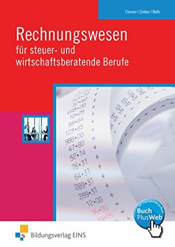 Rechnungswesen für steuer- und wirtschaftsberatende Berufe. (Lehr-/Fachbuch) (Lernmaterialien) Rechnungswesen für steuer- und wirtschaftsberatende Berufe. (Lehr-/Fachbuch) (Lernmaterialien)