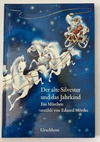 Der alte Silvester und das Jahrkind: Ein Märchen