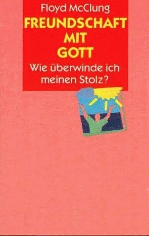 Freundschaft mit Gott. Wie überwinde ich meinen Stolz?