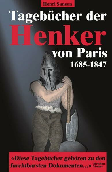Tagebücher der Henker von Paris: 1685-1847