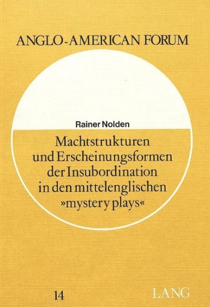 Machtstrukturen und Erscheinungsformen der Insubordination in den mittelenglischen «Mystery Plays»