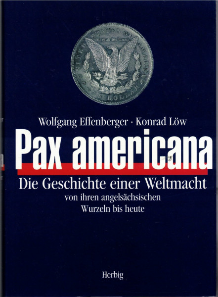 Pax americana: Die Geschichte einer Weltmacht von Wilhelm dem Eroberer bis heute