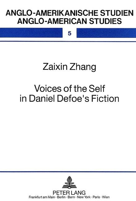 Voices of the Self in Daniel Defoe`s Fiction - Zhang, Zaixin