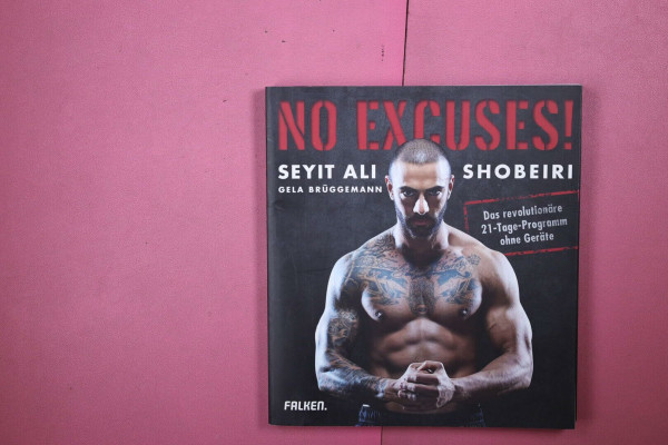 No Excuses!: Das revolutionäre 21-Tage-Programm ohne Geräte