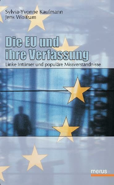 Die EU und ihre Verfassung. Linke Irrtümer und populäre Missverständnisse zum Vertrag von Lissabon