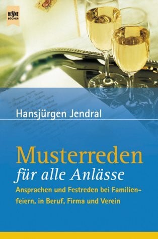 Musterreden für alle Anlässe: Ansprachen und Festreden bei Familienfeiern, in Beruf, Firma und Verein (Heyne Praktische Reihe Ratgeber (08))