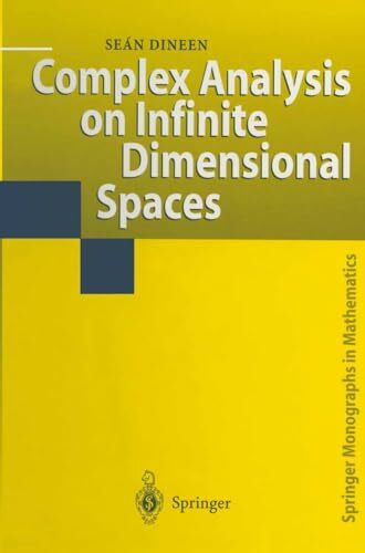 Complex Analysis on Infinite Dimensional Spaces (Springer Monographs in Mathematics)