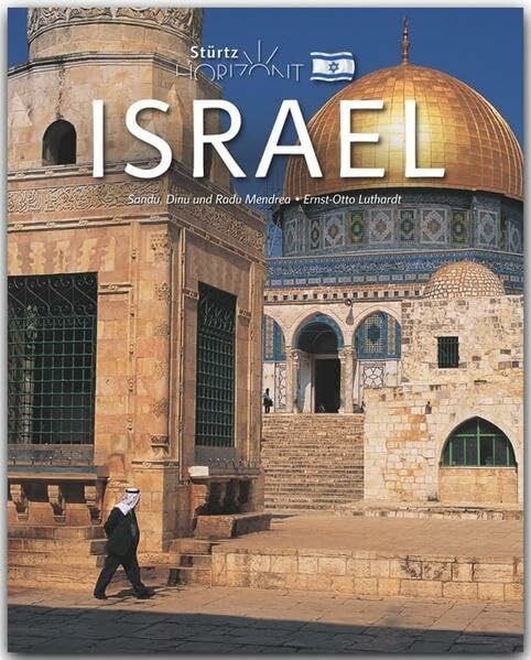 Israel: 160 Seiten Bildband mit über 230 Bildern - STÜRTZ Verlag (Horizont)
