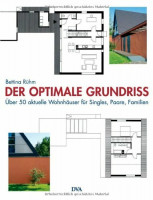 Der optimale Grundriss: Über 50 aktuelle Wohnhäuser für Singles, Paare und Familien Der optimale Grundriss: Über 50 aktuelle Wohnhäuser für Singles, Paare und Familien