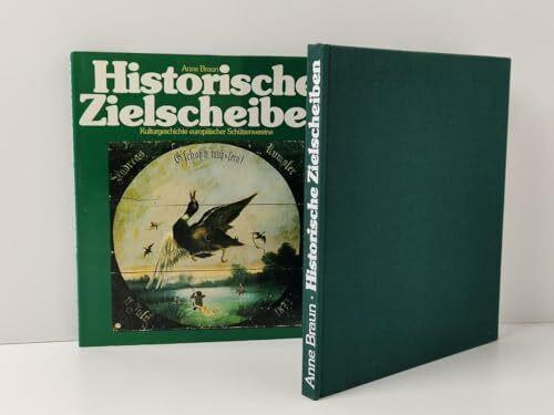 Historische Zielscheiben. Kulturgeschichte europäischer Schützenvereine