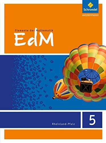 Elemente der Mathematik SI - Ausgabe 2016 für Rheinland-Pfalz: Schulbuch 5: Sekundarstufe 1 - Ausgabe 2016 Elemente der Mathematik SI - Ausgabe 2016 für Rheinland-Pfalz: Schulbuch 5: Sekundarstufe 1 - Ausgabe 2016