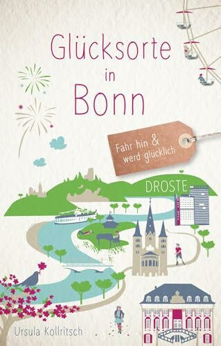 Glücksorte in Bonn: Fahr hin & werd glücklich