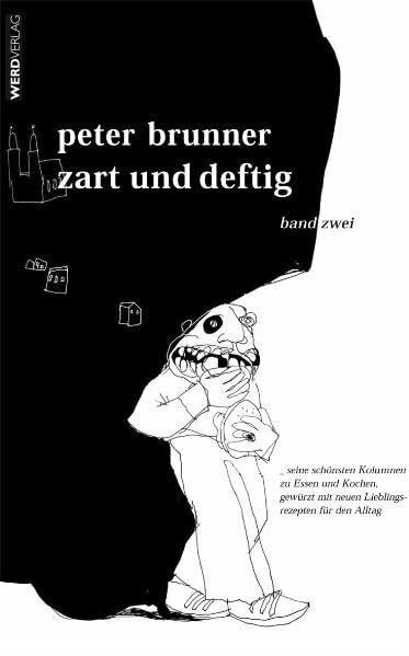 zart und deftig band zwei: Seine schönsten Kolumnen zu Essen und Kochen, gewürzt mit neuen Lieblingsrezepten für den Alltag