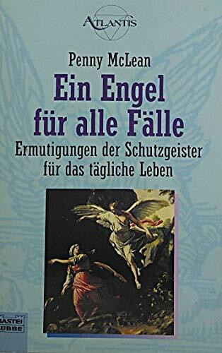 Ein Engel für alle Fälle: Ermutigungen der Schutzgeister für das tägliche Le (Esoterik /Atlantis. Bastei Lübbe Taschenbücher)