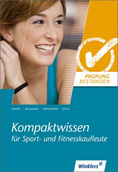 Prüfung bestanden: Kompaktwissen für... / Kompaktwissen für Sport- u. Fitnesskaufleute: Schülerbuch, 4., überarbeitete und erweiterte Auflage, 2010