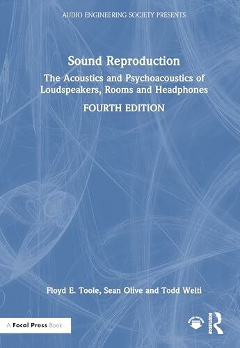 Sound Reproduction: The Acoustics and Psychoacoustics of Loudspeakers, Rooms and Headphones (Audio Engineering Society Presents)