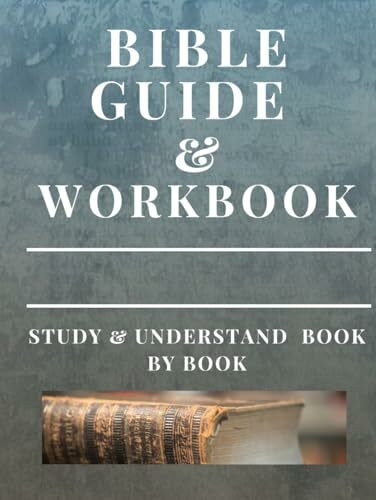 Bible Workbook and Guide: Study and Understand Book by Book