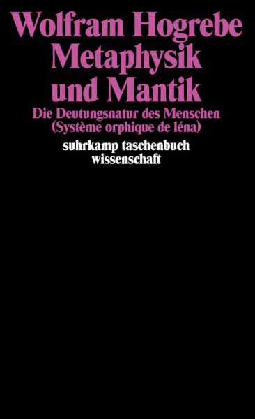 Metaphysik und Mantik: Die Deutungsnatur des Menschen (suhrkamp taschenbuch wissenschaft)