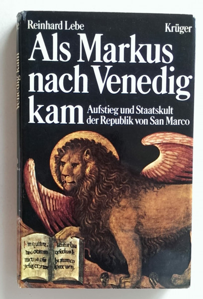 Als Markus nach Venedig kam. Aufstieg und Staatskult der Republik von San Marco