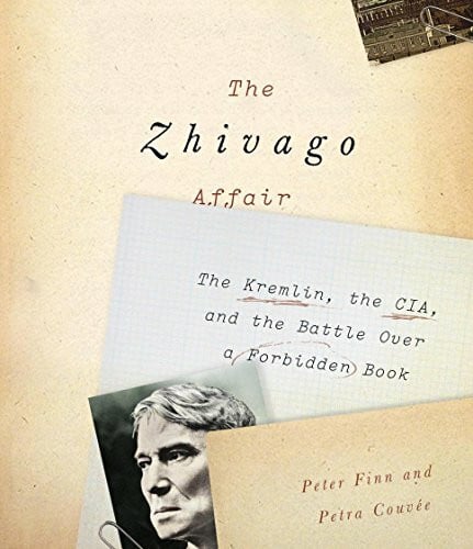 The Zhivago Affair: The Kremlin, the Cia, and the Battle Over a Forbidden Book