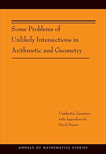 Some Problems of Unlikely Intersections in Arithmetic and Geometry (Annals of Mathematics Studies, 181, Band 181)