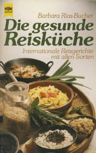 Die gesunde Reisküche. Internationale Reisgerichte mit allen Sorten.