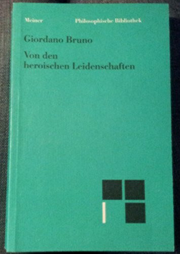 Von den heroischen Leidenschaften: Übers. u. hrsg. v. Christiane Bacmeister. Einl. v. Ferdinand Fellman (Philosophische Bibliothek)