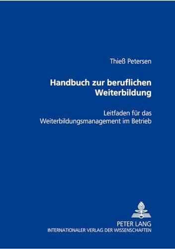 Handbuch zur beruflichen Weiterbildung: Leitfaden für das Weiterbildungsmanagement im Betrieb