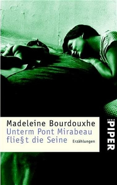 Unterm Pont Mirabeau fließt die Seine: Erzählungen (Piper Taschenbuch, Band 3352)