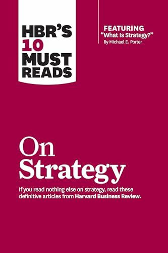 Harvard Business Review Press Hbr's 10 Must Reads On Strategy (including Featured Article "What Is Strategy?" By Michael E. ...
