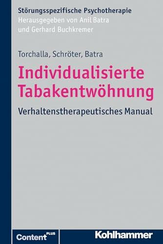 Individualisierte Tabakentwöhnung: Verhaltenstherapeutisches Manual (Störungsspezifische Psychotherapie)