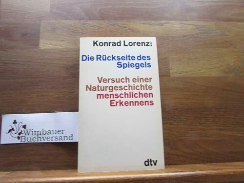 Die Rückseite des Spiegels. Versuch einer Naturgeschichte menschlichen Erkennens