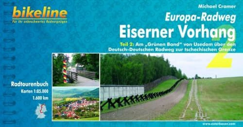 Europa-Radweg Eiserner Vorhang: Eiserner Vorhang, Teil 2: Am ""Grünen Band"" von Usedom über den Deutsch-Deutschen Radweg zur tschechischen Grenze; 1600 km; 1 : 85 000