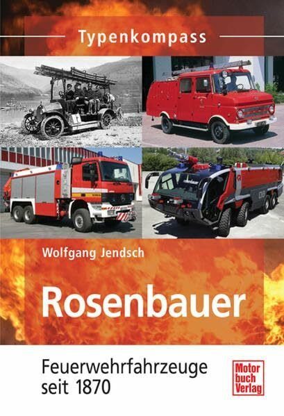 Rosenbauer - Feuerwehrfahrzeuge seit 1870 (Typenkompass)