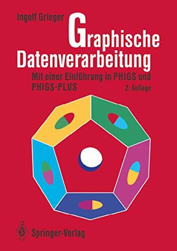 Graphische Datenverarbeitung: Mit Einer Einführung in PHIGS und PHIGS-PLUS (German Edition)